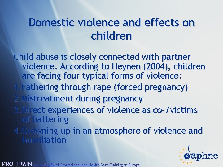 Domestic violence and effects on children Child abuse is closely connected with partner violence.