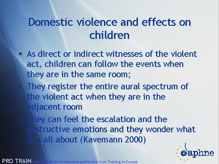 Domestic violence and effects on children § As direct or indirect witnesses of the