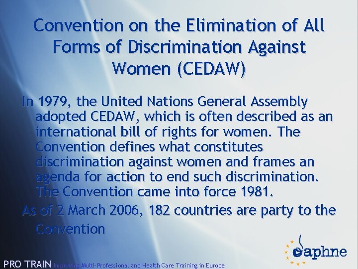 Convention on the Elimination of All Forms of Discrimination Against Women (CEDAW) In 1979,