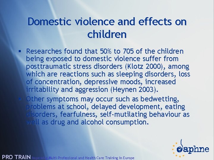 Domestic violence and effects on children § Researches found that 50% to 705 of