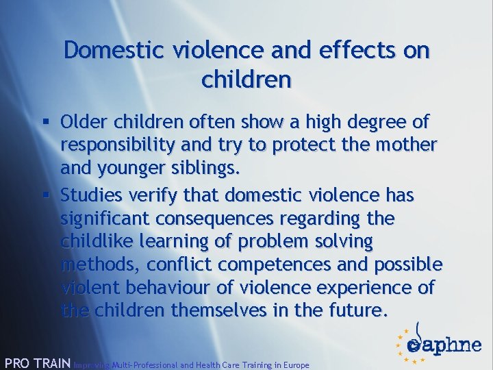 Domestic violence and effects on children § Older children often show a high degree