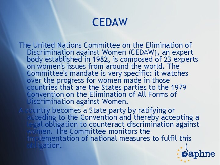 CEDAW The United Nations Committee on the Elimination of Discrimination against Women (CEDAW), an