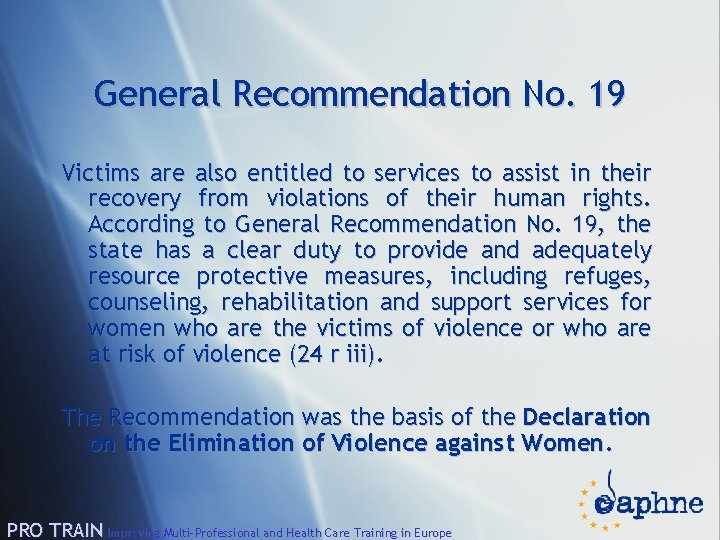 General Recommendation No. 19 Victims are also entitled to services to assist in their