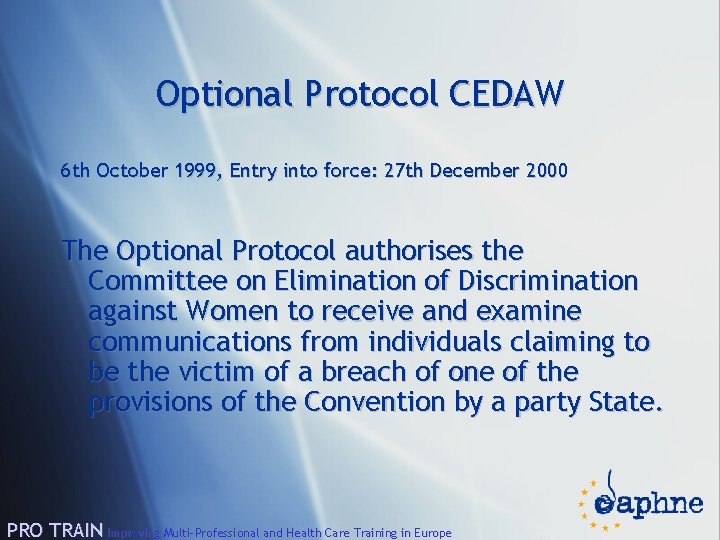 Optional Protocol CEDAW 6 th October 1999, Entry into force: 27 th December 2000