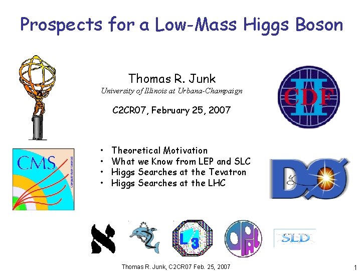 Prospects for a Low-Mass Higgs Boson Thomas R. Junk University of Illinois at Urbana-Champaign