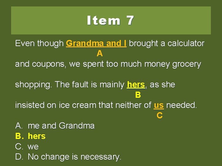 Item 7 Even though Grandma and. I Ibroughtaacalculator A and coupons, we spent too