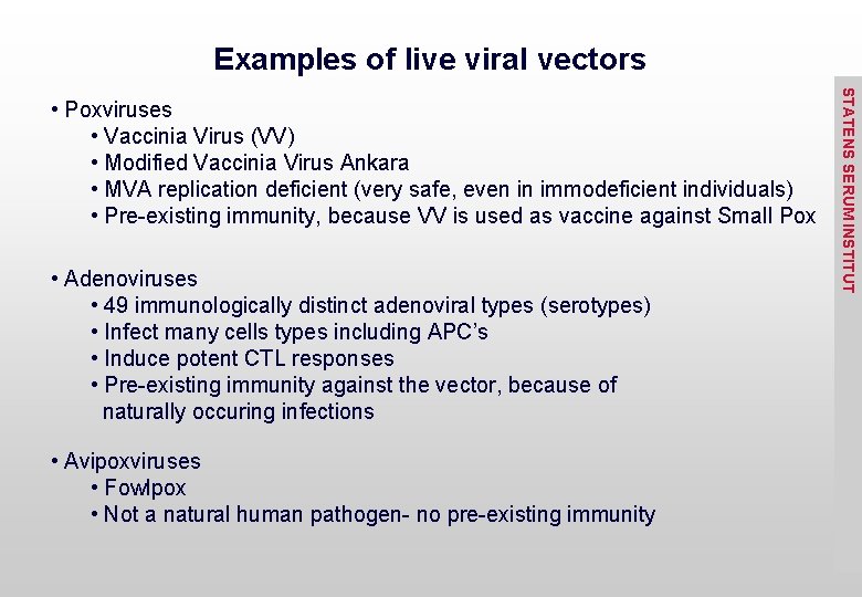 Examples of live viral vectors • Adenoviruses • 49 immunologically distinct adenoviral types (serotypes)