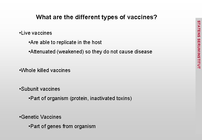  • Live vaccines • Are able to replicate in the host • Attenuated