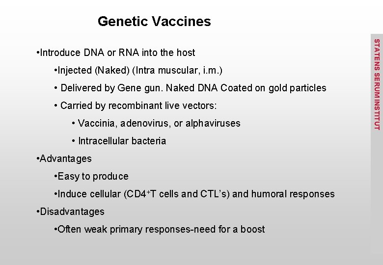 Genetic Vaccines • Injected (Naked) (Intra muscular, i. m. ) • Delivered by Gene