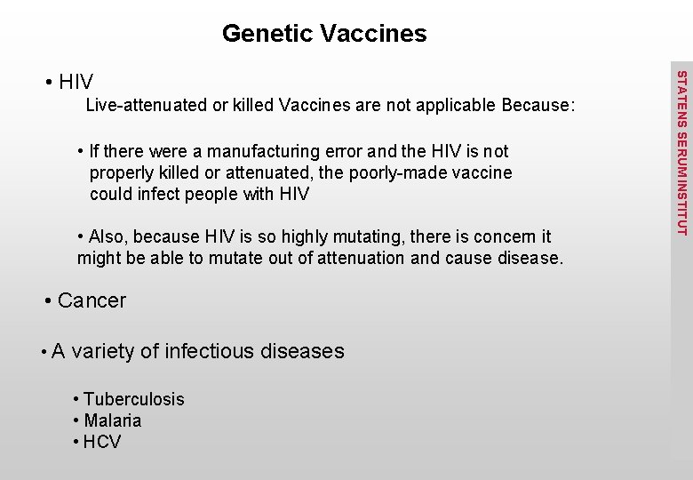 Genetic Vaccines Live-attenuated or killed Vaccines are not applicable Because: • If there were