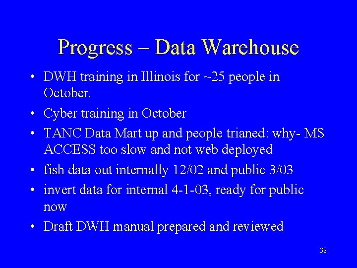 Progress – Data Warehouse • DWH training in Illinois for ~25 people in October. Progress – Data Warehouse • DWH training in Illinois for ~25 people in October.