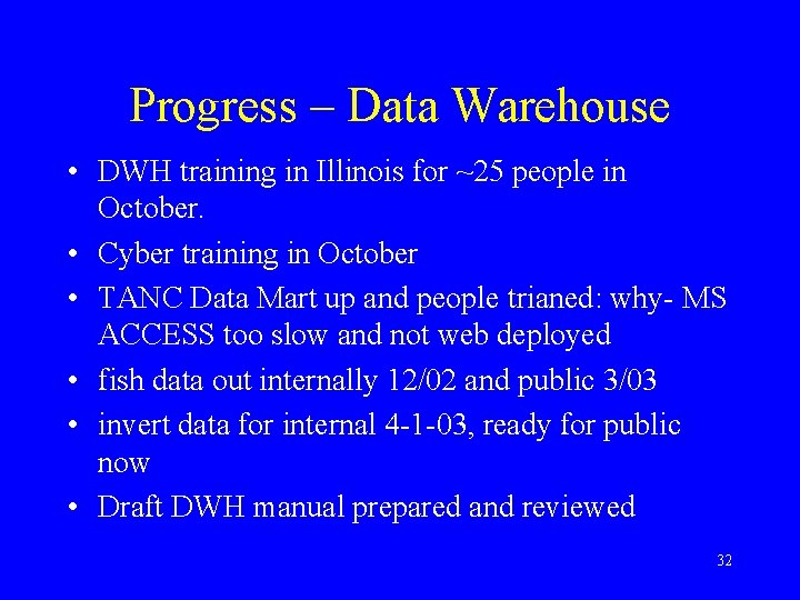 Progress – Data Warehouse • DWH training in Illinois for ~25 people in October.