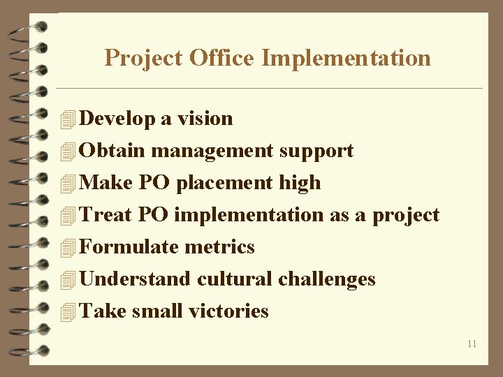 Project Office Implementation 4 Develop a vision 4 Obtain management support 4 Make PO