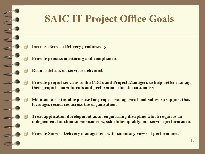 SAIC IT Project Office Goals 4 Increase Service Delivery productivity. 4 Provide process mentoring