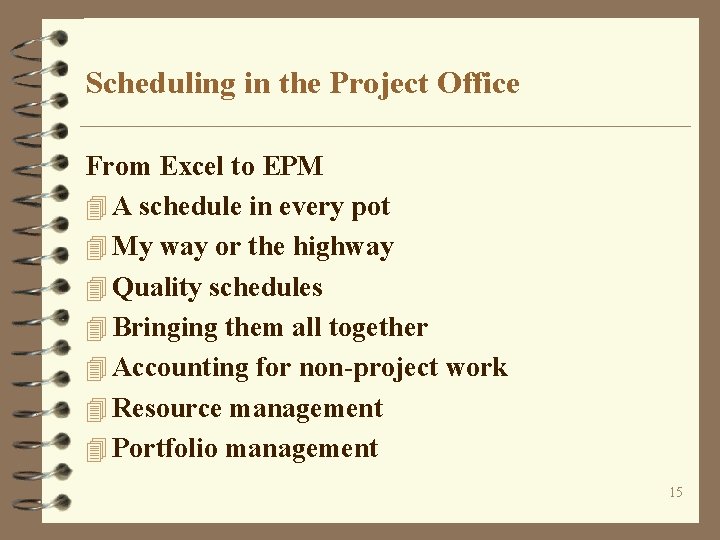 Scheduling in the Project Office From Excel to EPM 4 A schedule in every