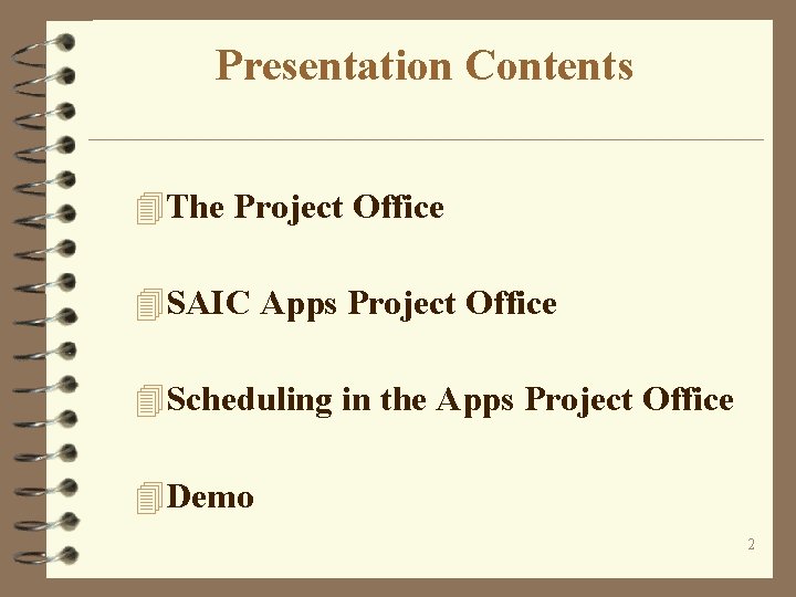 Presentation Contents 4 The Project Office 4 SAIC Apps Project Office 4 Scheduling in