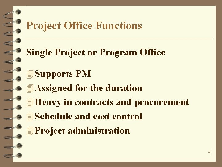 Project Office Functions Single Project or Program Office 4 Supports PM 4 Assigned for