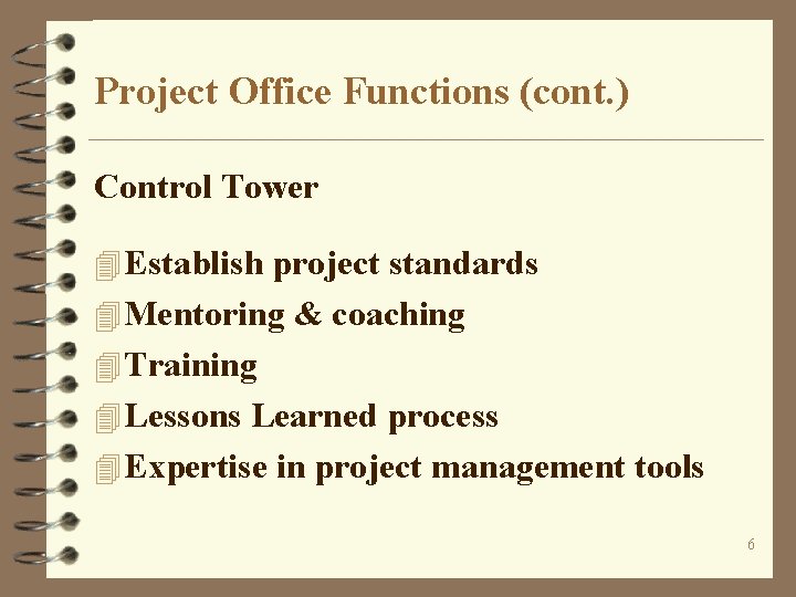 Project Office Functions (cont. ) Control Tower 4 Establish project standards 4 Mentoring &