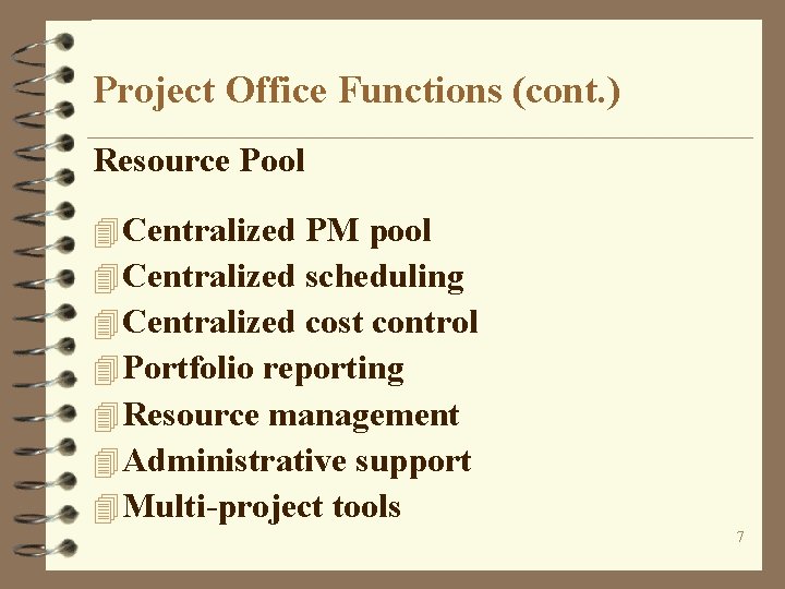 Project Office Functions (cont. ) Resource Pool 4 Centralized PM pool 4 Centralized scheduling