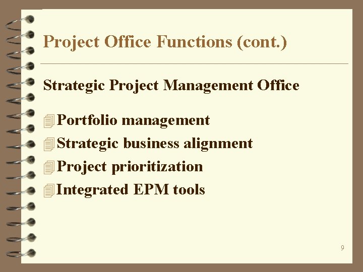 Project Office Functions (cont. ) Strategic Project Management Office 4 Portfolio management 4 Strategic