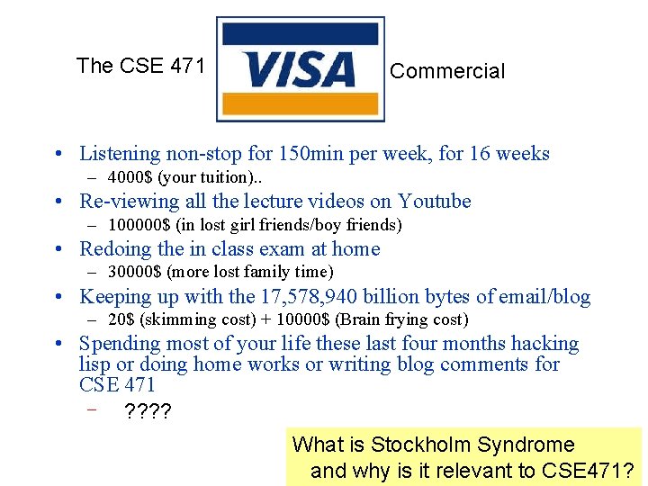 The CSE 471 Commercial • Listening non-stop for 150 min per week, for 16