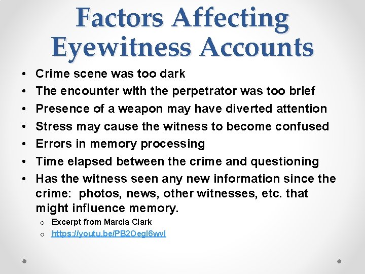 Factors Affecting Eyewitness Accounts • • Crime scene was too dark The encounter with