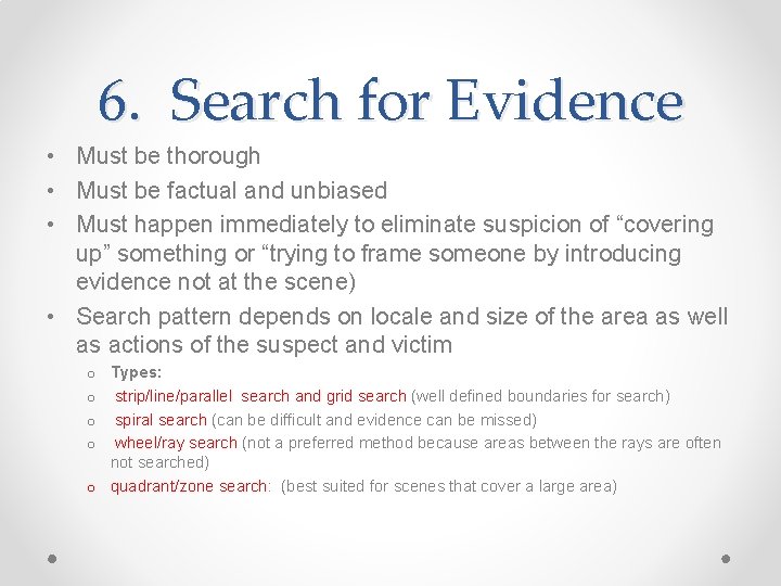 6. Search for Evidence • Must be thorough • Must be factual and unbiased