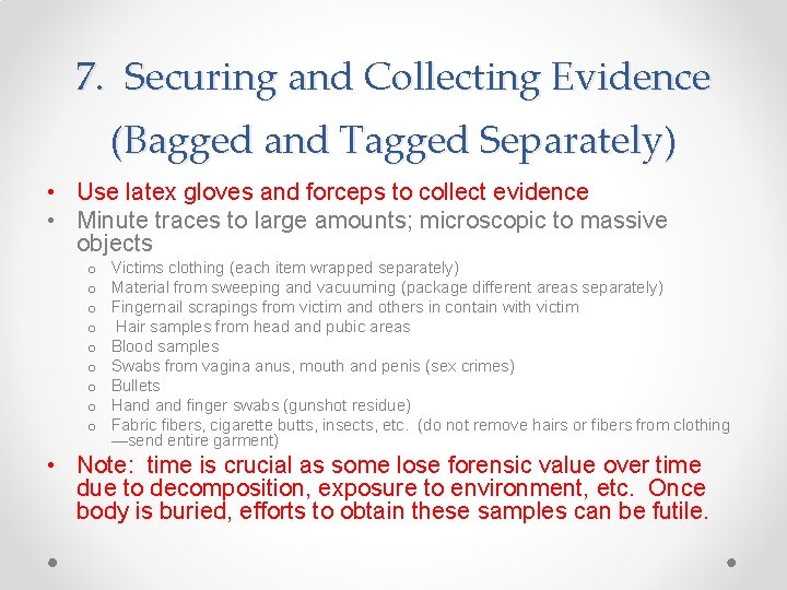 7. Securing and Collecting Evidence (Bagged and Tagged Separately) • Use latex gloves and