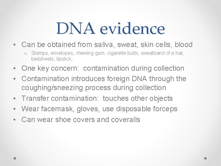 DNA evidence • Can be obtained from saliva, sweat, skin cells, blood o Stamps,
