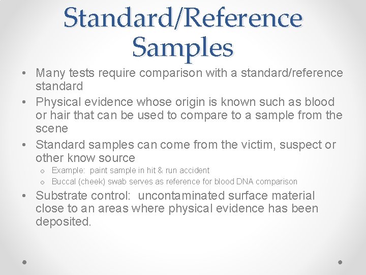 Standard/Reference Samples • Many tests require comparison with a standard/reference standard • Physical evidence
