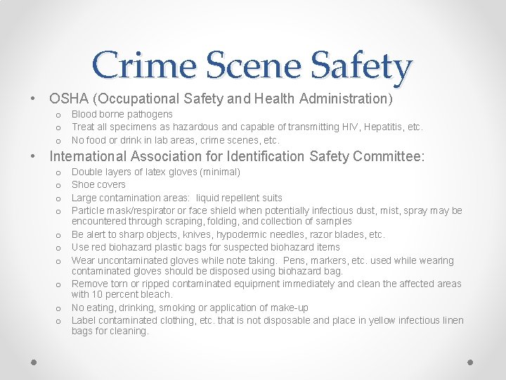 Crime Scene Safety • OSHA (Occupational Safety and Health Administration) o Blood borne pathogens