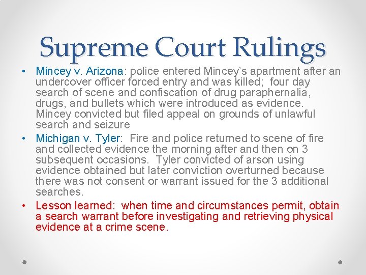 Supreme Court Rulings • Mincey v. Arizona: police entered Mincey’s apartment after an undercover
