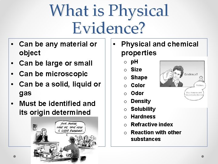 What is Physical Evidence? • Can be any material or object • Can be
