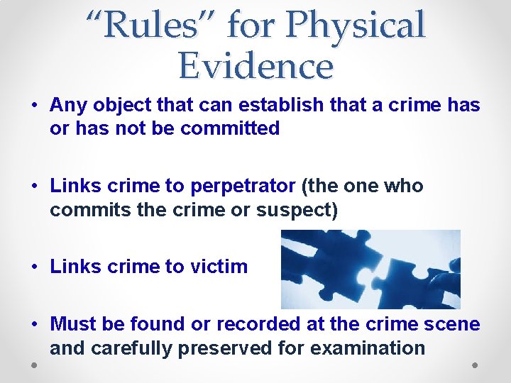 “Rules” for Physical Evidence • Any object that can establish that a crime has