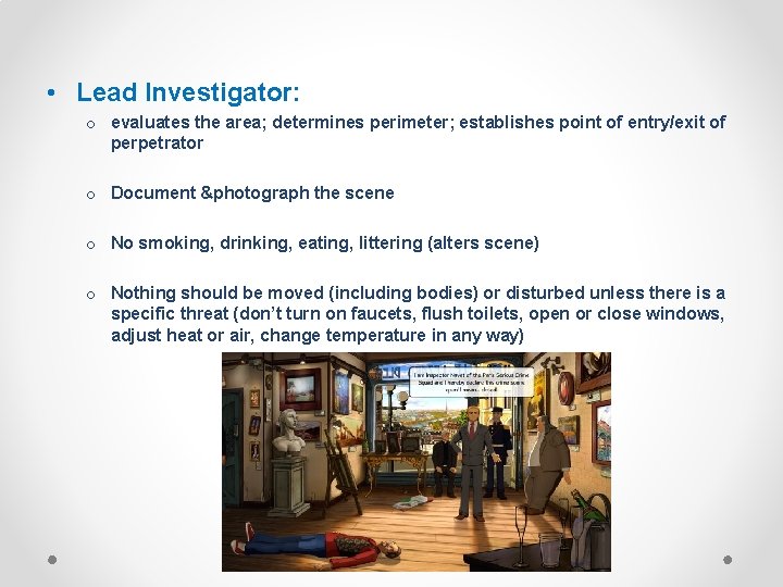  • Lead Investigator: o evaluates the area; determines perimeter; establishes point of entry/exit