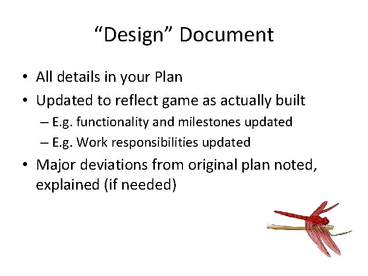 “Design” Document • All details in your Plan • Updated to reflect game as “Design” Document • All details in your Plan • Updated to reflect game as