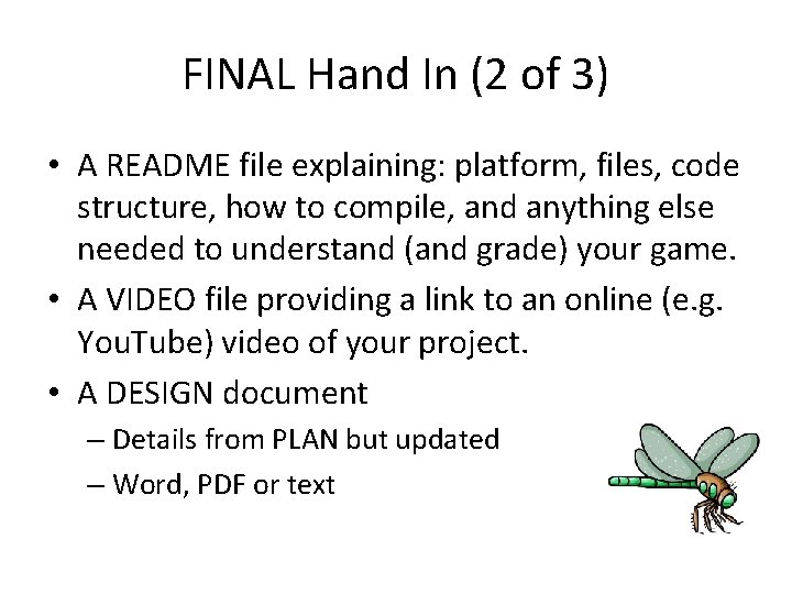 FINAL Hand In (2 of 3) • A README file explaining: platform, files, code FINAL Hand In (2 of 3) • A README file explaining: platform, files, code