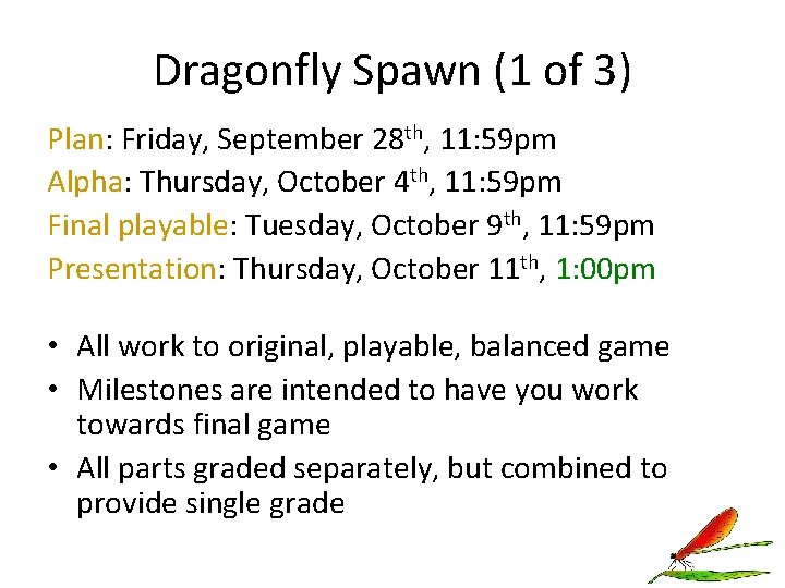 Dragonfly Spawn (1 of 3) Plan: Friday, September 28 th, 11: 59 pm Alpha: Dragonfly Spawn (1 of 3) Plan: Friday, September 28 th, 11: 59 pm Alpha: