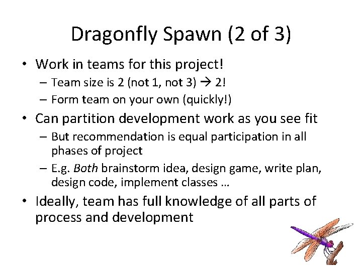 Dragonfly Spawn (2 of 3) • Work in teams for this project! – Team Dragonfly Spawn (2 of 3) • Work in teams for this project! – Team