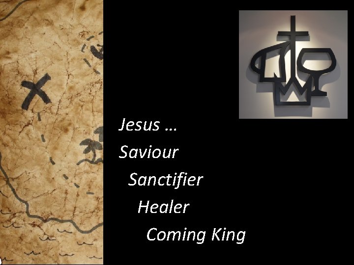 Jesus … Saviour Sanctifier Healer Coming King 