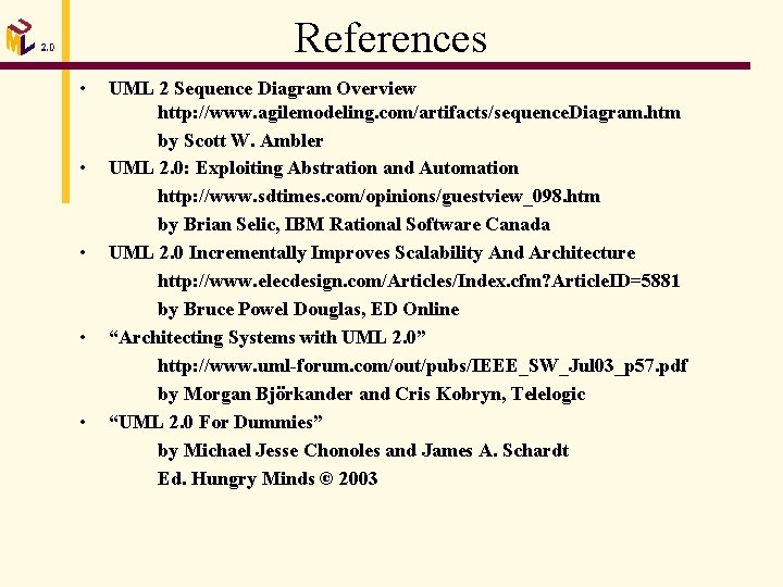 References • • • UML 2 Sequence Diagram Overview http: //www. agilemodeling. com/artifacts/sequence. Diagram.