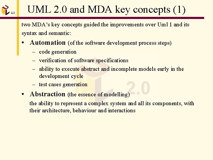 UML 2. 0 and MDA key concepts (1) two MDA’s key concepts guided the