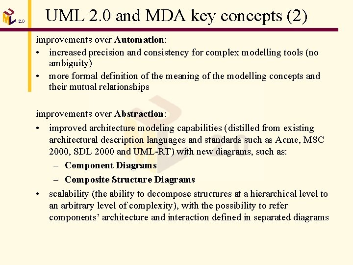 UML 2. 0 and MDA key concepts (2) improvements over Automation: • increased precision