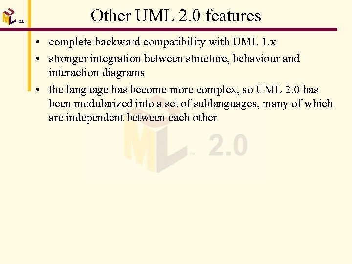 Other UML 2. 0 features • complete backward compatibility with UML 1. x •