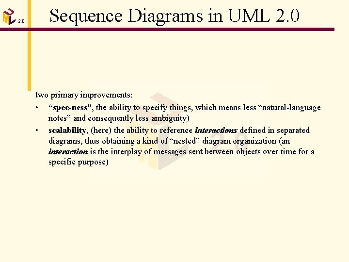 Sequence Diagrams in UML 2. 0 two primary improvements: • “spec-ness”, the ability to