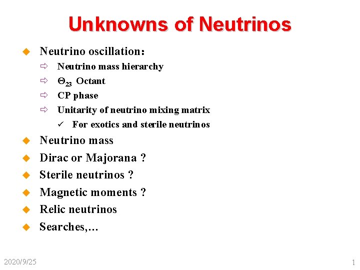 Unknowns of Neutrinos u Neutrino oscillation： ð ð u u u 2020/9/25 Neutrino mass