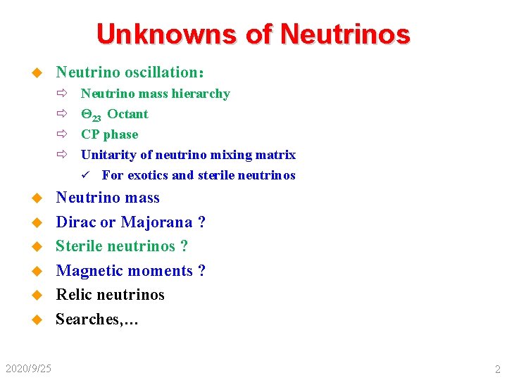 Unknowns of Neutrinos u Neutrino oscillation： ð ð u u u 2020/9/25 Neutrino mass