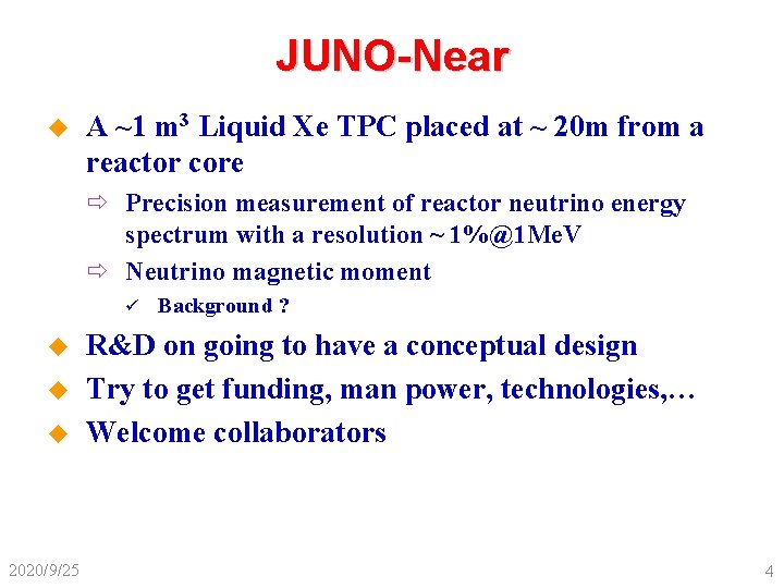 JUNO-Near u A ~1 m 3 Liquid Xe TPC placed at ~ 20 m