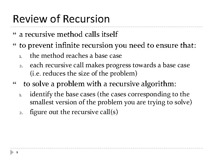 Review of Recursion a recursive method calls itself to prevent infinite recursion you need
