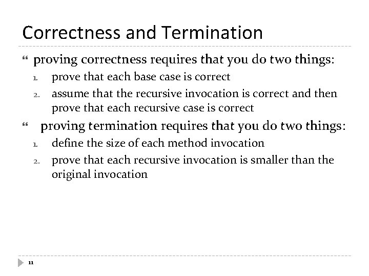 Correctness and Termination proving correctness requires that you do two things: 1. 2. prove